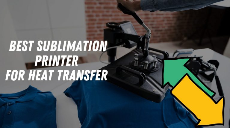 Best Sublimation Printer for Heat Transfer (Top Laser Dye Printers) 2023