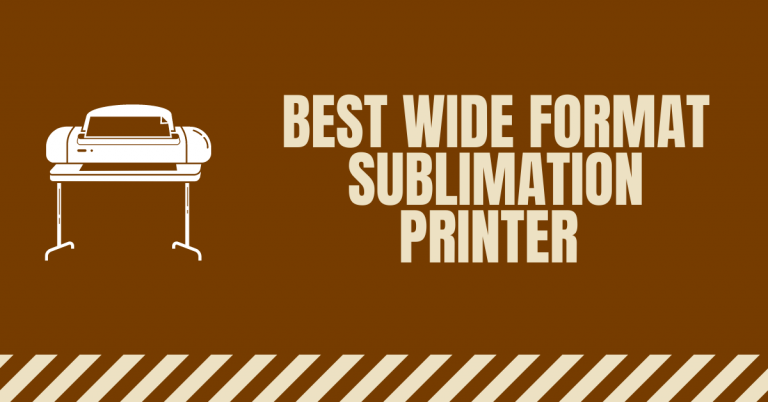 Best Wide Format Sublimation Printer Machine for Textile Dying 2023