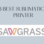Best Sawgrass Sublimation Printer