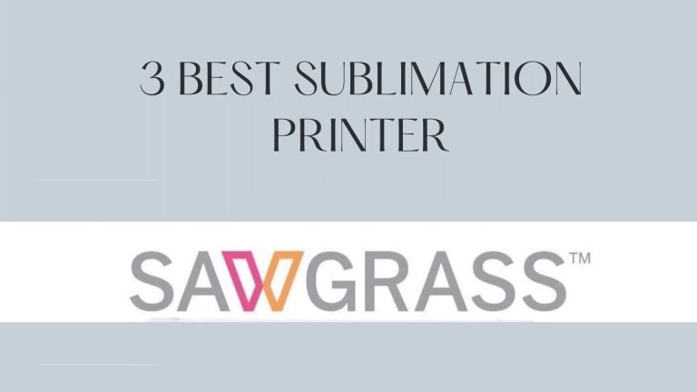 Best Sawgrass Sublimation Printer Right for You in 2023