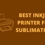 Best Inkjet Printer for Sublimation