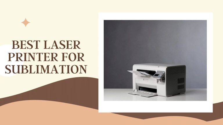 Best Laser Printer for Sublimation 2023