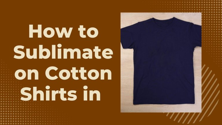 How to Sublimate on Cotton Shirts in 4 Quick Steps