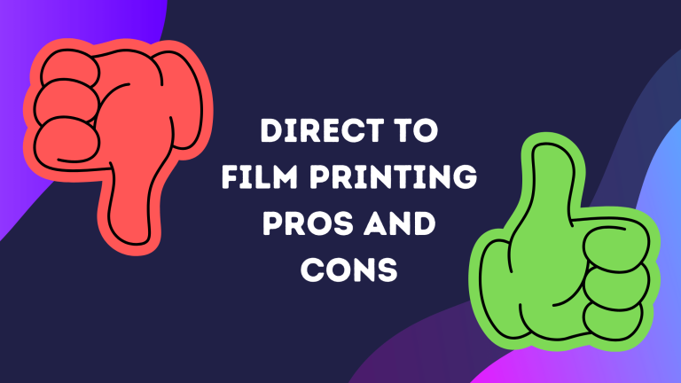 Direct to Film Printing Pros and Cons – What you Need to Know
