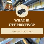 What is DTF Printing? A Game Changer
