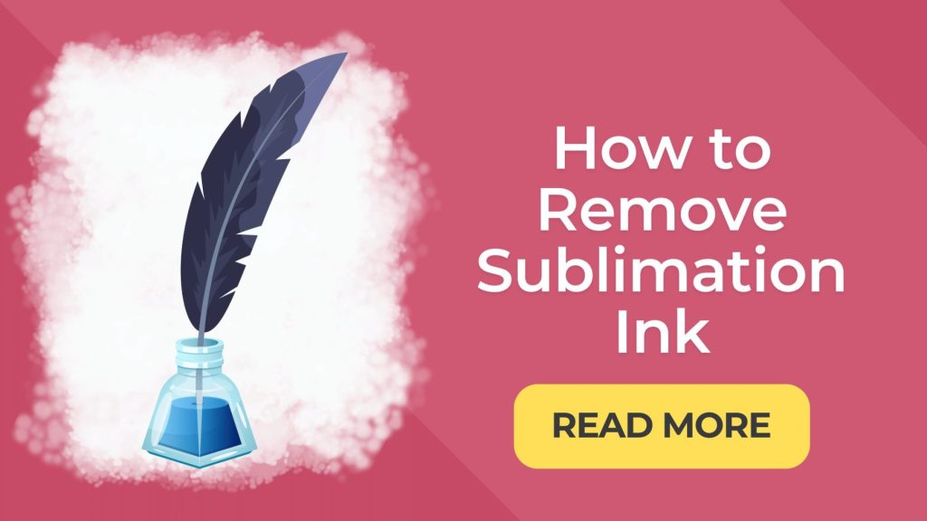 How to Remove Sublimation Ink