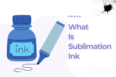 What Is Sublimation Ink? Ultimate Guide 2023
