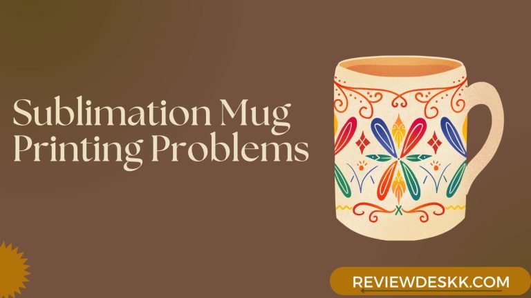 5 Sublimation Mug Printing Problems (FIXED!) & Its Business Angle