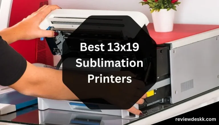 Best 13×19 Sublimation Printers in 2023? Top 3 Products Review