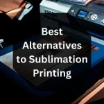 Best Alternatives to Sublimation Printing