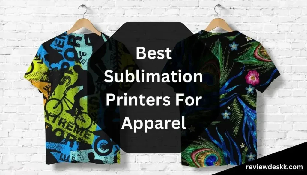 Best Sublimation Printers For Apparel