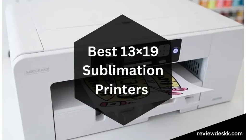 Best 13×19 Sublimation Printers
