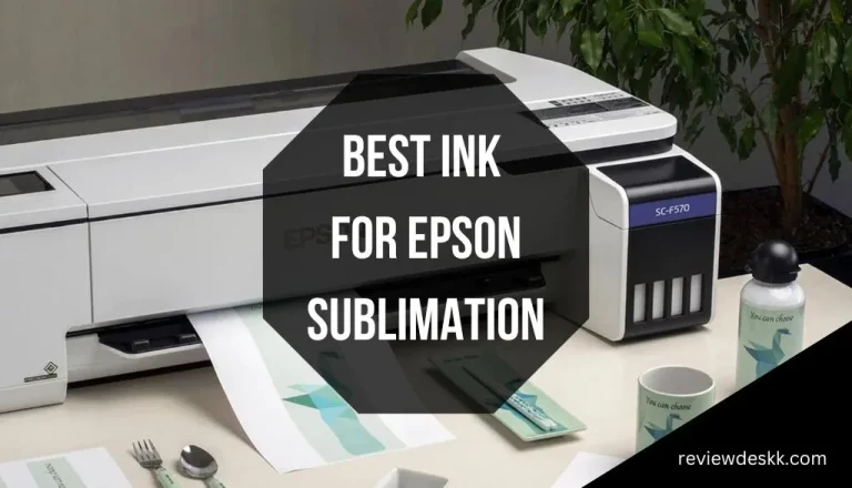 Best Ink for Epson Sublimation: Top 6 Reviews & Buyer’s Guide