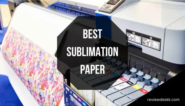 Best Sublimation Paper: Top 5 Reviews and Guide in 2023