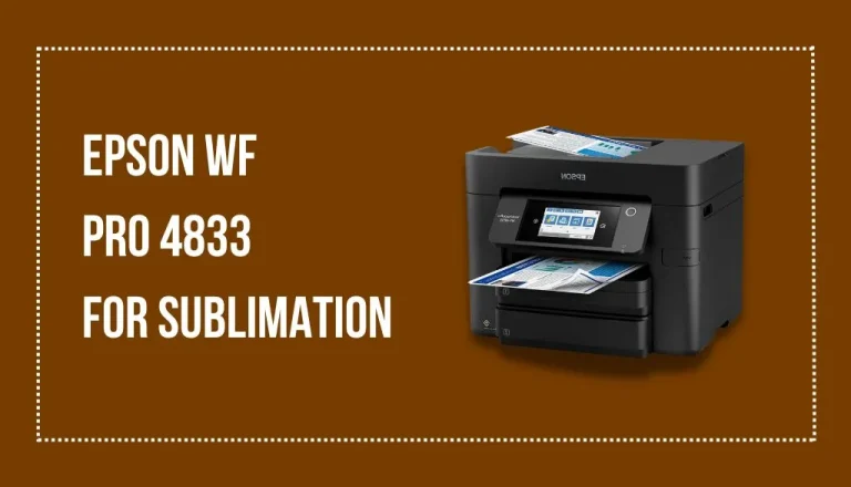 Epson WF Pro 4833 for Sublimation: Top Budget Printer Selections