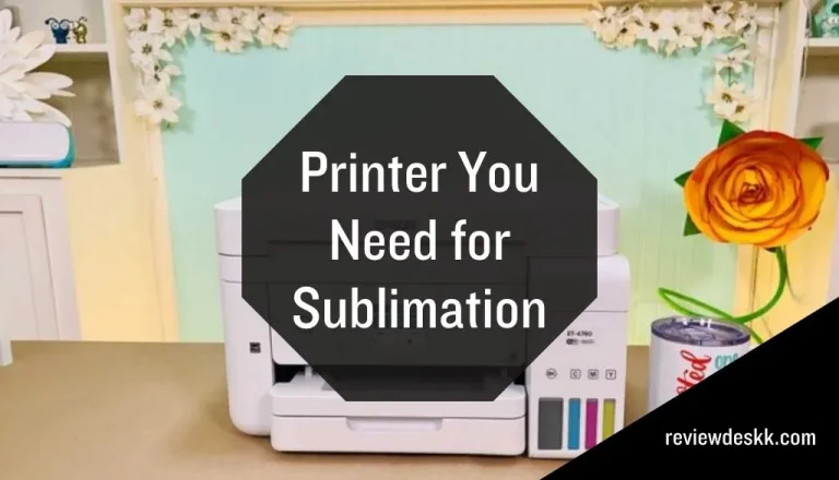 What Kind of Printer do You Need for Sublimation?