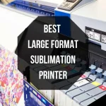 Best-Large-Format-Sublimation-Printer