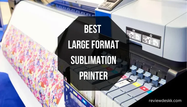 Best Large Format Sublimation Printer | Top 5 Reviews in 2023