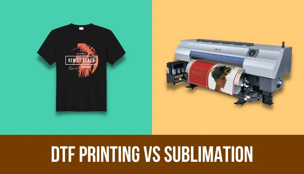 DTF Printing Vs Sublimation | Which Printing Method Is Better?